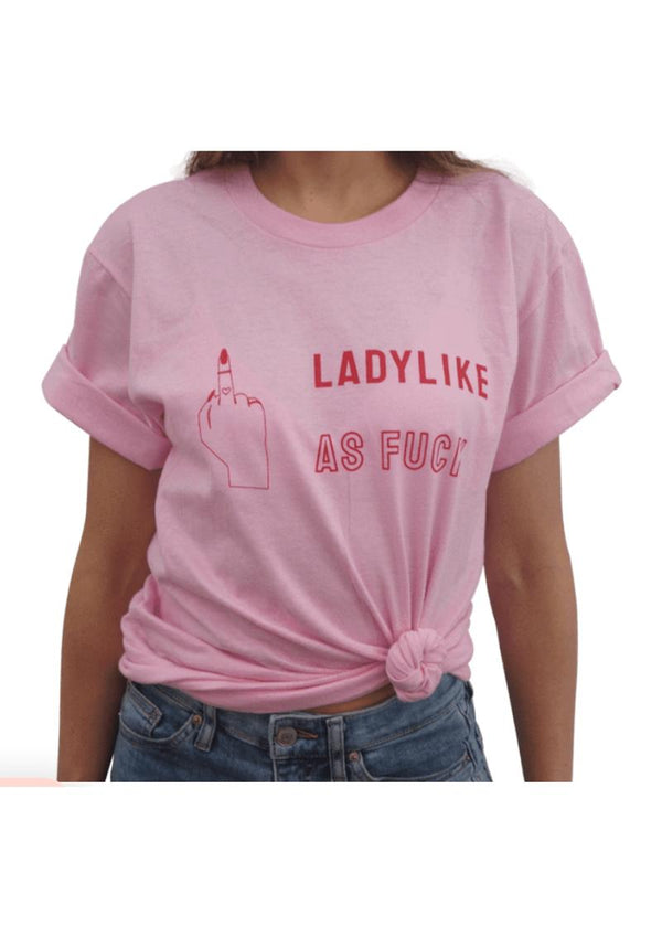 Ladylike As Fuck T-Shirt - Size SM - Pink